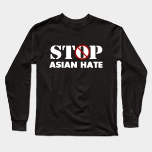 STOP ASIAN HATE Long Sleeve T-Shirt